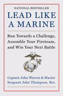 Portada de Lead Like a Marine: Run Towards a Challenge, Assemble Your Fireteam, and Win Your Next Battle