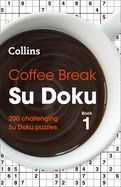 Portada de Coffee Break Su Doku: Book 1: 200 Challenging Su Doku Puzzles