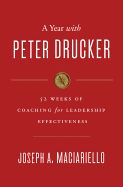 Portada de A Year with Peter Drucker: 52 Weeks of Coaching for Leadership Effectiveness