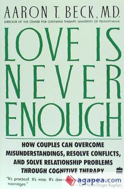 Love Is Never Enough: How Couples Can Overcome Misunderstandings, Resolve Conflicts, and Solve