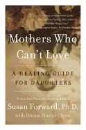 Portada de Mothers Who Can't Love: A Healing Guide for Daughters