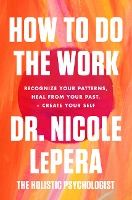 Portada de How to Do the Work: Recognize Your Patterns, Heal from Your Past, and Create Your Self