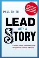 Portada de Lead with a Story: A Guide to Crafting Business Narratives That Captivate, Convince, and Inspire