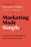Portada de Marketing Made Simple: A Step-By-Step Storybrand Guide for Any Business