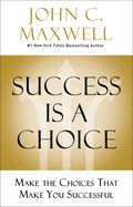 Portada de Success Is a Choice: Make the Choices That Make You Successful
