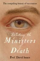 Portada de Defeating the Ministers of Death: The Compelling Story of Vaccination, One of Medicine's Greatest Triumphs