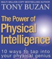 Portada de The Power of Physical Intelligence: 10 Ways to Tap Into Your Physical Genius