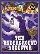 Portada de Nathan Hale's Hazardous Tales: The Underground Abductor (an Abolitionist Tale)