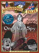 Portada de One Dead Spy: The Life, Times, and Last Words of Nathan Hale, America's Most Famous Spy