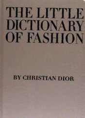 Portada de The Little Dictionary of Fashion: A Guide to Dress Sense for Every Woman