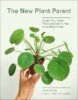 Portada de The New Plant Parent: Develop Your Green Thumb and Care for Your House-Plant Family