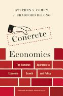 Portada de Concrete Economics: The Hamilton Approach to Economic Growth and Policy