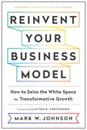 Portada de Reinvent Your Business Model: How to Seize the White Space for Transformative Growth