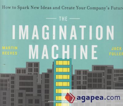 The Imagination Machine: How to Spark New Ideas and Create Your Company's Future