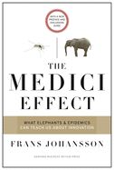 Portada de The Medici Effect, with a New Preface and Discussion Guide: What Elephants and Epidemics Can Teach Us about Innovation