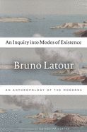 Portada de An Inquiry Into Modes of Existence: An Anthropology of the Moderns