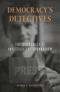 Portada de Democracy's Detectives: The Economics of Investigative Journalism