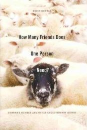 Portada de How Many Friends Does One Person Need?: Dunbar's Number and Other Evolutionary Quirks