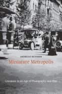 Portada de Miniature Metropolis: Literature in an Age of Photography and Film