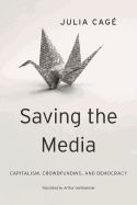 Portada de Saving the Media: Capitalism, Crowdfunding, and Democracy