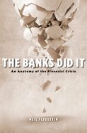 Portada de The Banks Did It: An Anatomy of the Financial Crisis