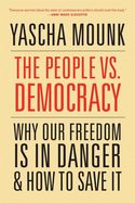 Portada de The People vs. Democracy: Why Our Freedom Is in Danger and How to Save It