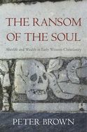 Portada de The Ransom of the Soul: Afterlife and Wealth in Early Western Christianity