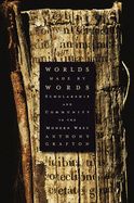 Portada de Worlds Made by Words: Scholarship and Community in the Modern West