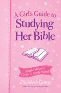 Portada de A Girl's Guide to Studying Her Bible: Simple Steps to Grow in God's Word