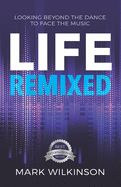 Portada de Life Remixed: Looking Beyond The Dance To Face The Music