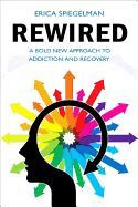 Portada de Rewired: A Bold New Approach to Addiction and Recovery