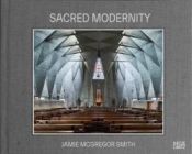 Portada de Sacred Modernity: The Holy Embrace of Modernist Architecture