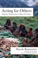 Portada de Acting for Others: Relational Transformations in Papua New Guinea