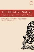 Portada de The Relative Native: Essays on Indigenous Conceptual Worlds