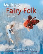 Portada de Making Fairy Folk: 30 Magical Needle Felted Characters