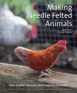 Portada de Making Needle-Felted Animals: Over 20 Wild, Domestic and Imaginary Creatures