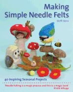 Portada de Making Simple Needle Felts: 40 Seasonal Projects