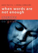 Portada de When Words Are Not Enough: Creative Responses to Grief