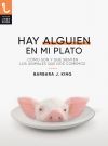 HAY ALGUIEN EN MI PLATO: CÓMO SON Y QUÉ SIENTEN LOS ANIMALES QUE NOS COMEMOS