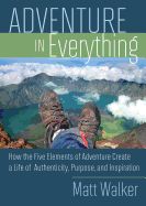 Portada de Adventure in Everything: How the Five Elements of Adventure Create a Life of Authenticity, Purpose, and Inspiration