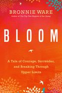 Portada de Bloom: A Tale of Courage, Surrender, and Breaking Through Upper Limits
