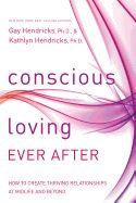 Portada de Conscious Loving Ever After: How to Create Thriving Relationships at Midlife and Beyond