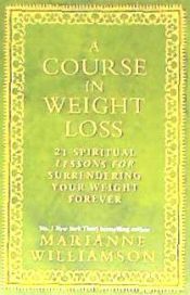 Portada de Course in Weight Loss: 21 Spiritual Lessons for Surrendering Your Weight Forever