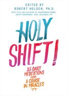 Portada de Holy Shift!: 365 Daily Meditations from a Course in Miracles