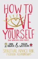 Portada de How to Love Yourself (and Sometimes Other People): Spiritual Advice for Modern Relationships