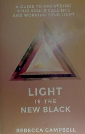 Portada de Light Is the New Black: A Guide to Answering Your Soul's Callings and Working Your Light