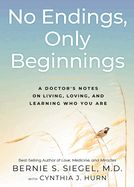 Portada de No Endings, Only Beginnings: A Doctor's Notes on Living, Loving, and Learning Who You Are