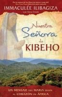 Portada de Nuestra Senora de Kibeho: La Virgen Maria Le Habla al Mundo Desde el Corazon de Africa