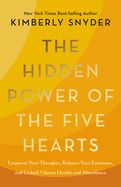 Portada de The Hidden Power of the Five Hearts: Empower Your Thoughts, Balance Your Emotions, and Unlock Vibrant Health and Abundance