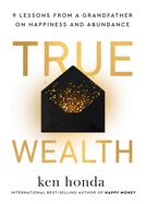 Portada de True Wealth: 9 Lessons from a Grandfather on Happiness and Abundance